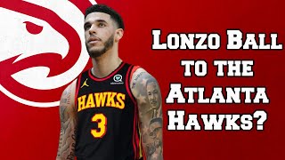 Atlanta Hawks Lonzo Ball trade rumors | Atlanta Hawks news | Lonzo Ball trade rumors | NBA trades