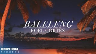 Roel Cortez Baleleng Lyric