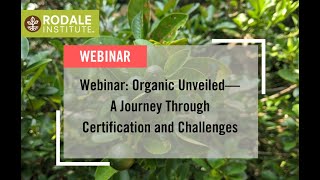 Webinar: Organic Unveiled—A Journey Through Certification and Challenges