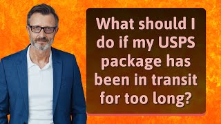 What should I do if my USPS package has been in transit for too long?