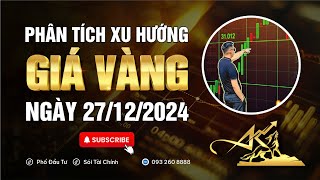 Phân tích xu hướng giá vàng ngày 27/12/2024 #xuhuonggiavang #giavanghomnay #dubaogiavang