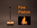 Fire Piston – Fire without matches or a lighter!