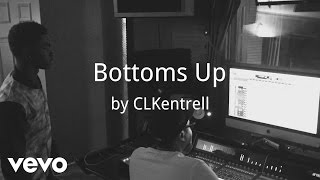 CLKentrell - Bottoms Up (AUDIO)