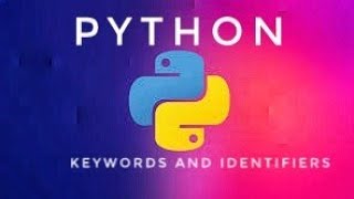 Python Keywords and Identifiers - Python Tutorial - Part 3