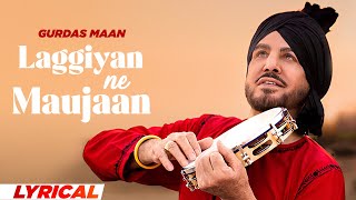 Laggiyan Ne Maujaan (Lyrical) | Gurdas Maan | Jatinder Shah | Latest Punjabi Songs 2025