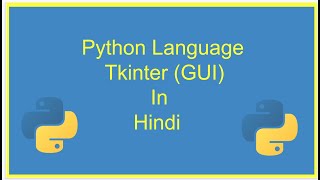 Tkinter Course - Create Graphic User Interfaces in Python Tutorial | In Hindi