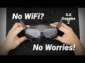 DJI Goggles 2 - Direct Video from Phone - No WiFi!