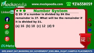 Q25-If a number is divided by 84 the remainder is 37. What will be the remainder if it is divi....