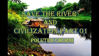 CHURNI RIVER || SAVE THE RIVER \u0026 CIVILIZATION PART 01 ||  A Short Documentary || TRAVELLER  ANIRBAN