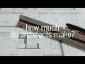 How Much Do Architects Make? How Much Do Architects Make?