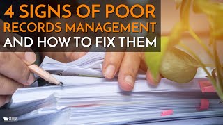 4 Signs of Poor Records Management and How to Fix Them