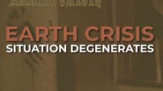 Earth Crisis - Situation Degenerates (Official Audio)