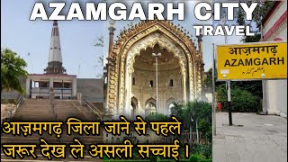 Azamgarh City tour | Azamgarh tourist places | Azamgarh District | Red Light Area \u0026 all travel