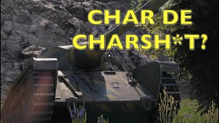 WOT - The Char De CharSh*t | World of Tanks