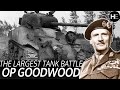 The LARGEST British Tank Battle In History | WW2 Operation GOODWOOD