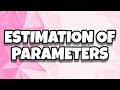 ESTIMATION OF PARAMETER