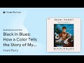 black in blues how a color tells the story of… by imani perry · audiobook preview