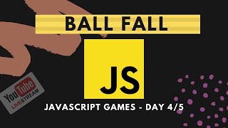 Javascript Game - Ball Fall- Day 4/5
