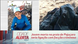 Exclusivo: Jovem morto na praia de Pajuçara teria ligação com facção criminosa