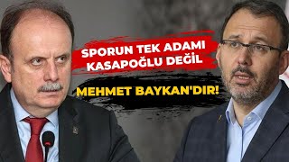 "Sporun tek adamı Mehmet Muharrem Kasapoğlu değil Mehmet Baykan'dır"