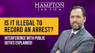 Interference With Public Duties Charge in Texas: Is it Illegal to Record an Arrest? (2025)