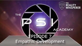 The Psi Academy: Episode 7 - Empathic Development