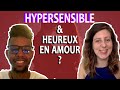 Comment être HEUREUX EN AMOUR quand on est HYPERSENSIBLE ? (Les hypersensibles souffrent en amour ?)