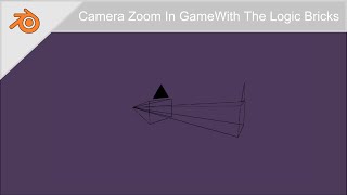 Camera zoom - Bge Tutorial