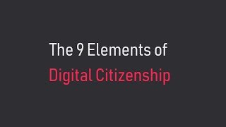 The 9 Elements of Digital Citizenship