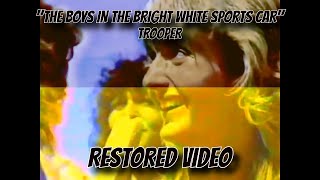 Trooper - The Boys In The Bright White Sports Car (RESTORED)