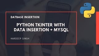 Part-4 - Database Insertion with MYSQL - Python Tutorial (Tkinter)