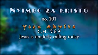 Yesu Akwita no. 101- Nyimbo za Kristo Msikie with subtitle