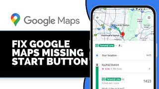 How to Fix Google Maps Missing Start Button, Only Has Preview (Full Guide – 2025)