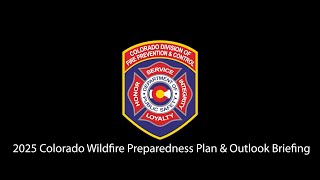 2025 Colorado Wildfire Preparedness Plan & Outlook Briefing