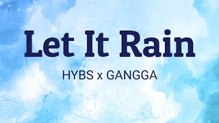 Let It Rain - HYBS x Gangga | Lyrics / Lirik