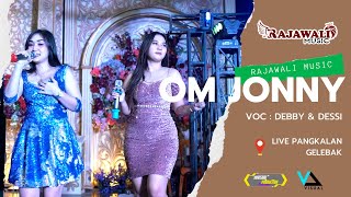 OM RAJAWALI MUSIC TERBARU 2024 | OM JONNY | DEBBY & DESSI | LIVE PANGKALAN GELEBAK