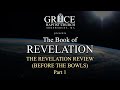 THE REVELATION REVIEW (BEFORE THE BOWLS), Part 1