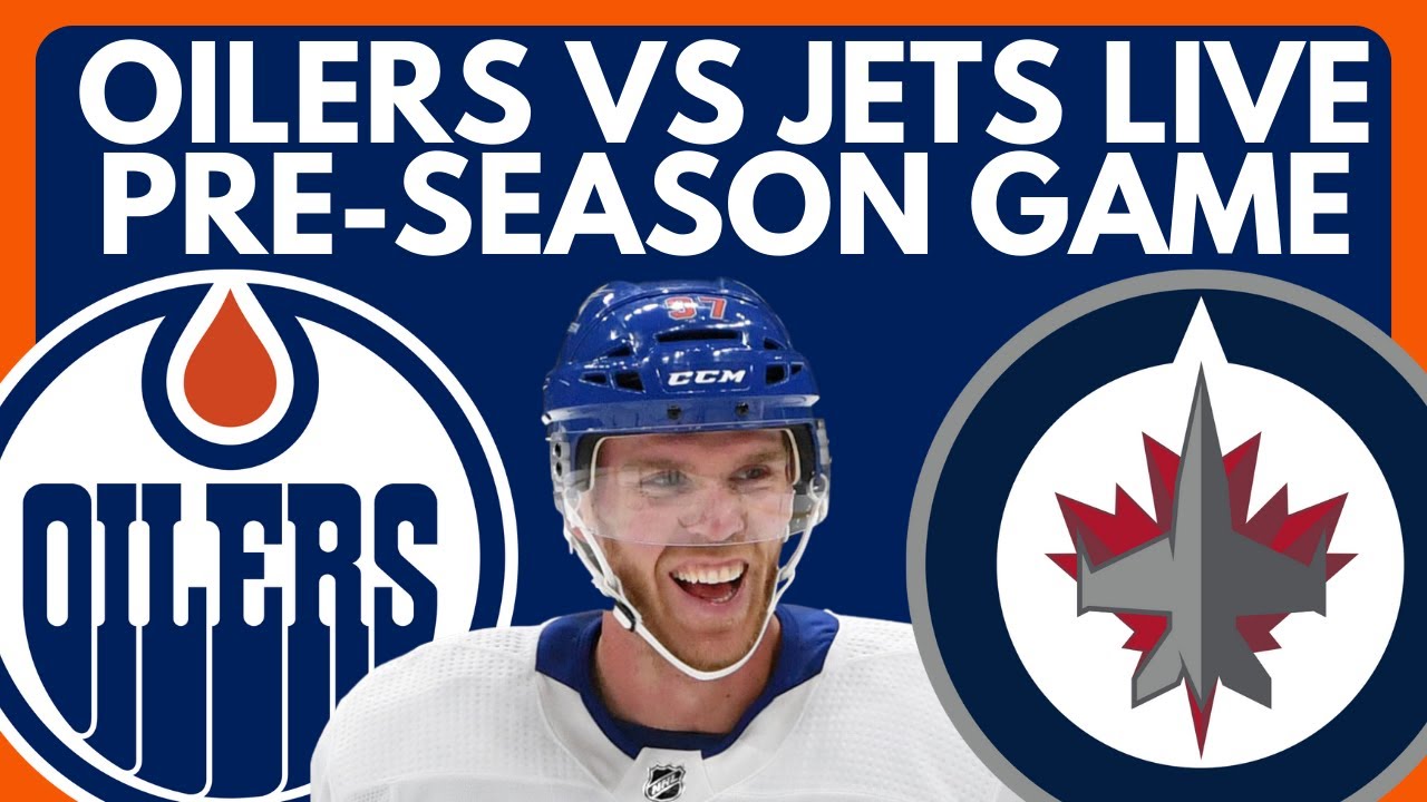 🔴 EDMONTON OILERS VS WINNIPEG JETS LIVE | Oilers Vs Jets Pre-Season ...