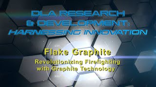 DLA Research \u0026 Development: Revolutionizing Firefighting with Graphite Technology (open caption)