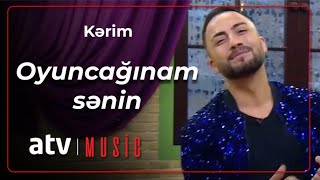 Kərim - Oyuncağınam sənin