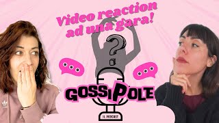 GOSSIPOLE - VIDEO REACTION AD UNA GARA! Ep. 26