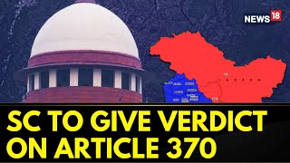 Article 370 News | Supreme Court Is All Set To Pronounce Its Verdict On Article 370 Today | News18
