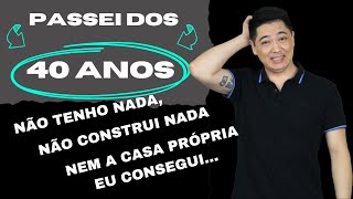 Passei dos 40 anos e não tenho nada, não construi nada, nem a casa própria eu consegui