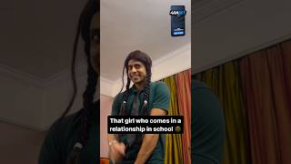 That girl who comes in a relationship in school 😂#shorts #shortvideo