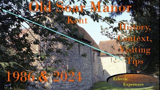 Old Soar Manor Kent. 1986 \u0026 2024 History, Context and Visiting tips