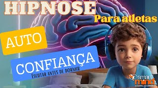 Áudio de Auto Hipnose para atletas. (Autoconfiança)