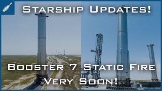 SpaceX Starship Updates! Booster 7 Static Fire Very Soon! TheSpaceXShow