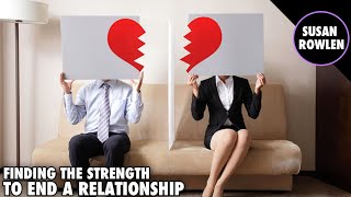 Finding The Courage To End A Relationship