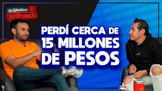 PERDÍ más de 15 MILLONES de pesos | Werevertumorro | La entrevista con Yordi Rosado