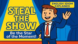 STEAL THE SHOW 🌟 | Learn This English Idiom with Stories